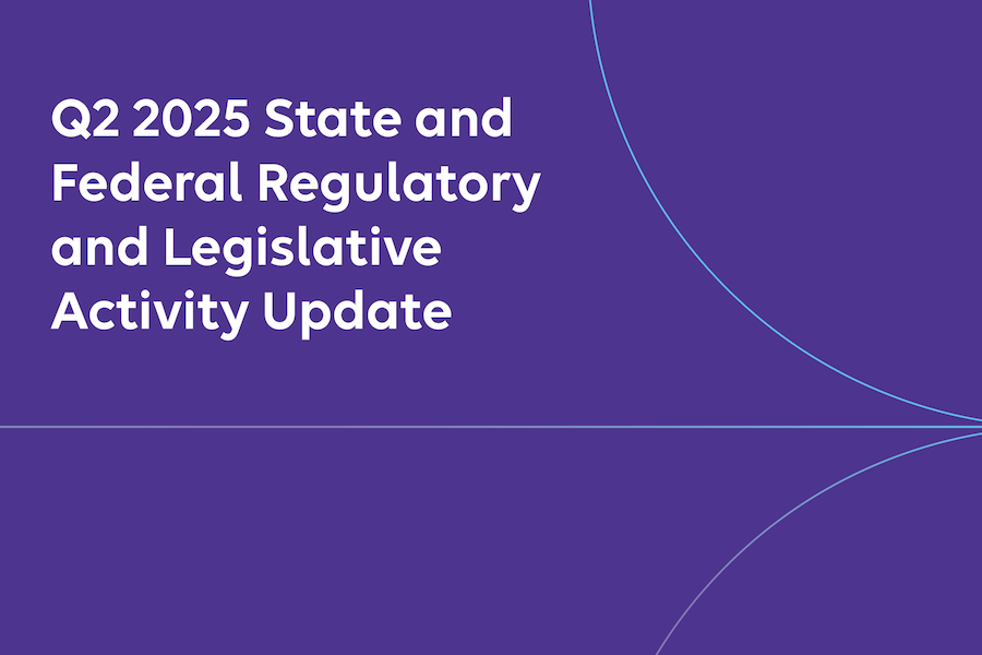 Q2 2025 State and Federal Regulatory and Legislative Update
