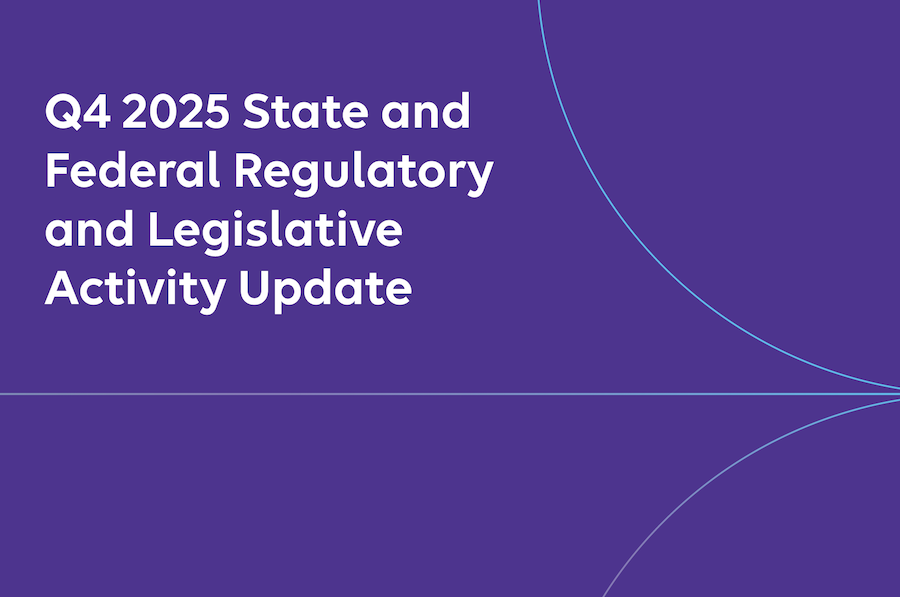Q4 2025 State and Federal Regulatory and Legislative Update
